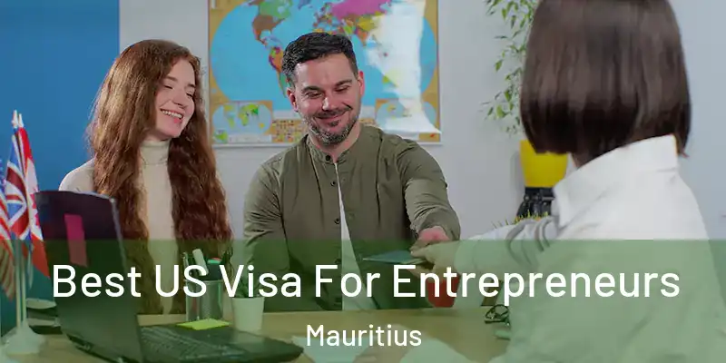 Best US Visa For Entrepreneurs Mauritius
