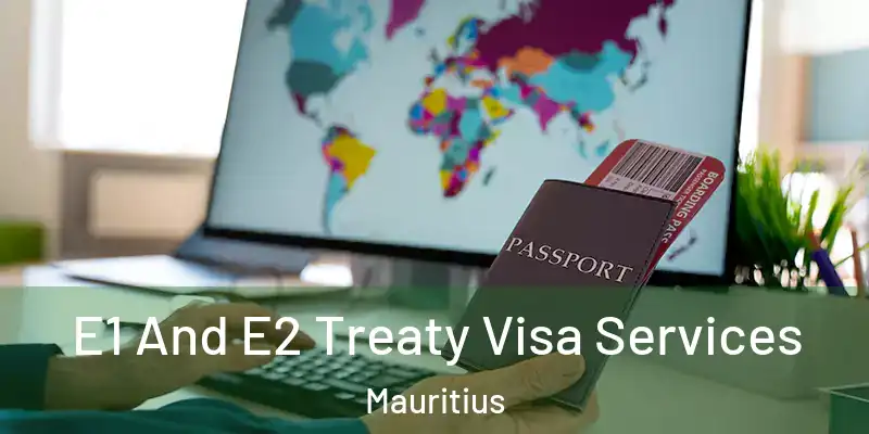 E1 And E2 Treaty Visa Services Mauritius