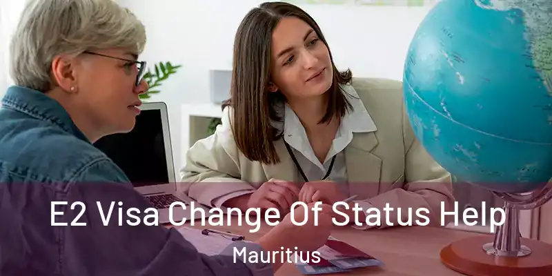 E2 Visa Change Of Status Help Mauritius