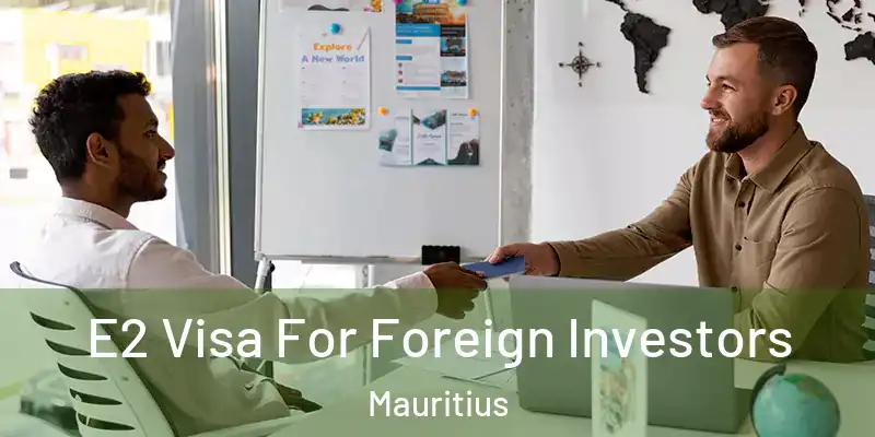 E2 Visa For Foreign Investors Mauritius