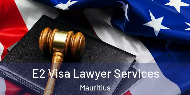 E2 Visa Lawyer Services Mauritius