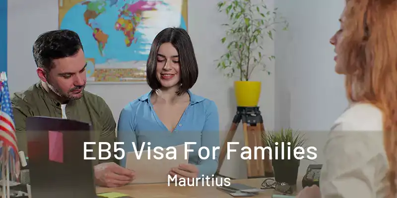 EB5 Visa For Families Mauritius