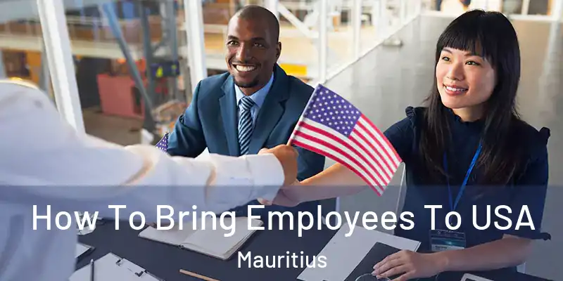 How To Bring Employees To USA Mauritius