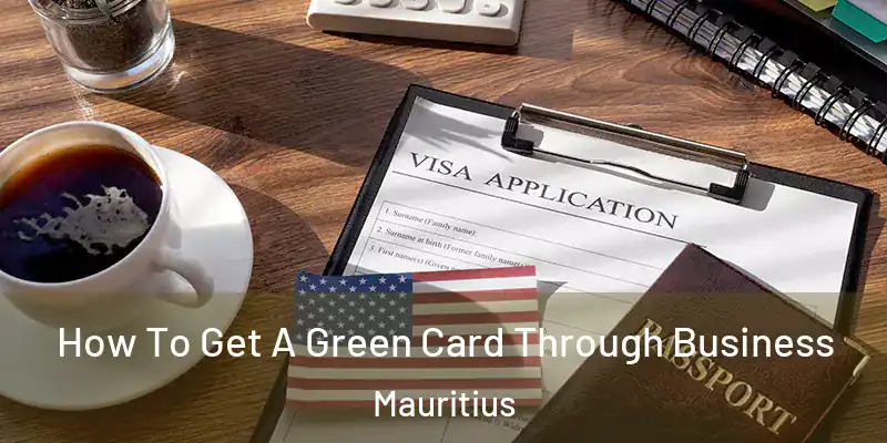 How To Get A Green Card Through Business Mauritius