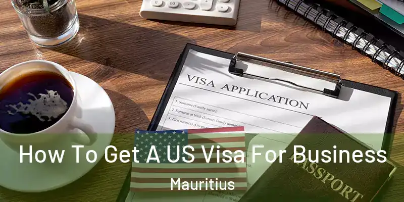 How To Get A US Visa For Business Mauritius