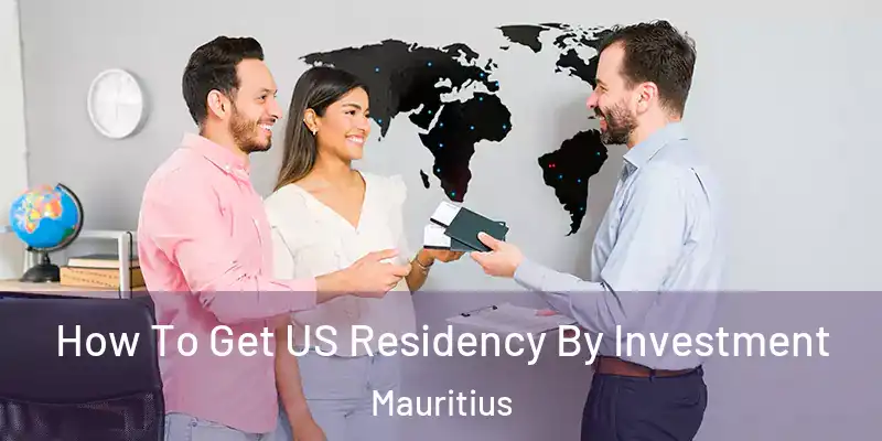 How To Get US Residency By Investment Mauritius
