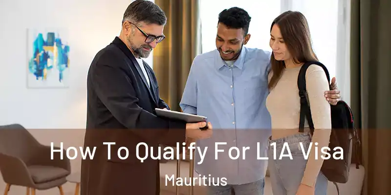 How To Qualify For L1A Visa Mauritius