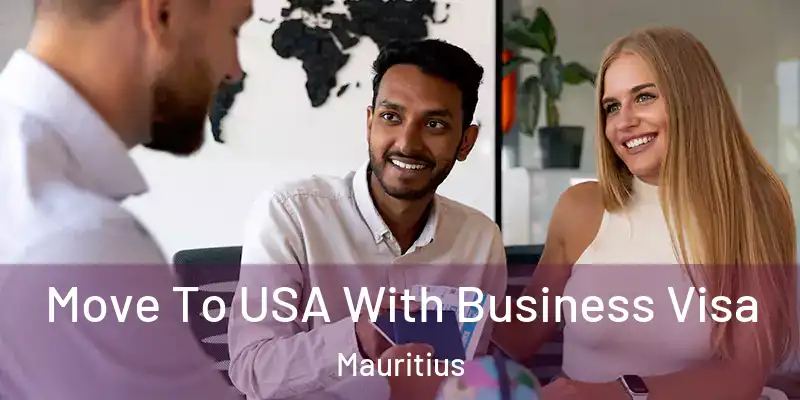 Move To USA With Business Visa Mauritius