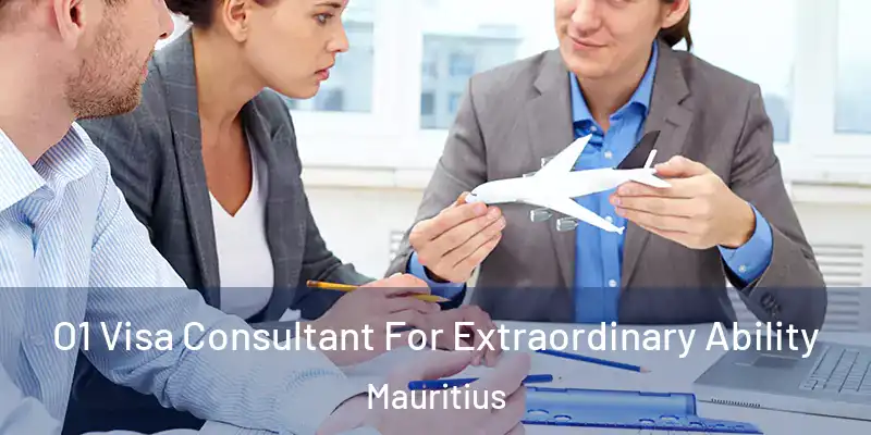 O1 Visa Consultant For Extraordinary Ability Mauritius