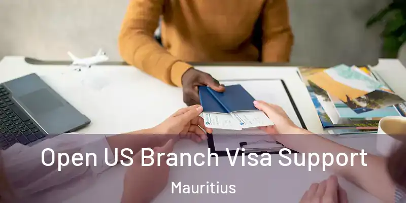 Open US Branch Visa Support Mauritius