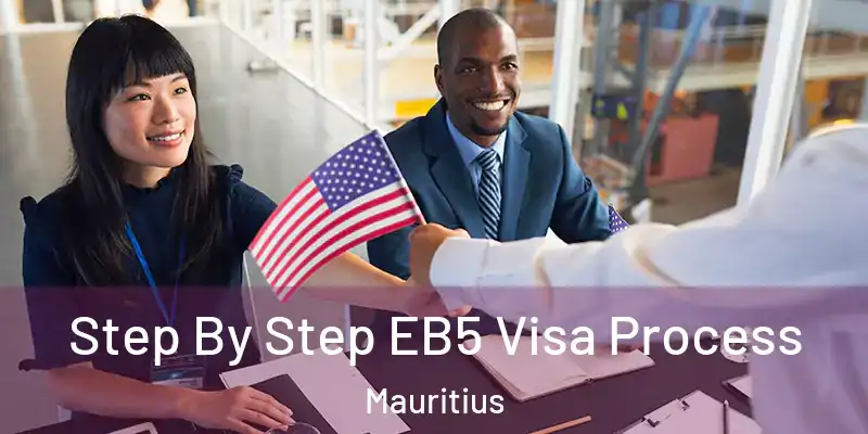 Step By Step EB5 Visa Process Mauritius