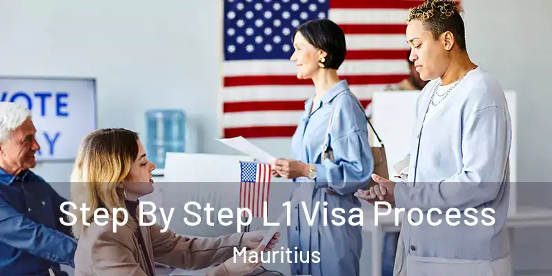 Step By Step L1 Visa Process Mauritius