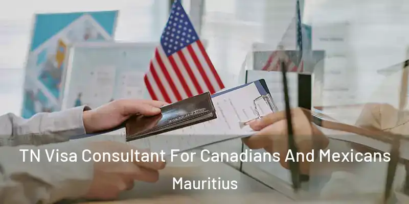 TN Visa Consultant For Canadians And Mexicans Mauritius