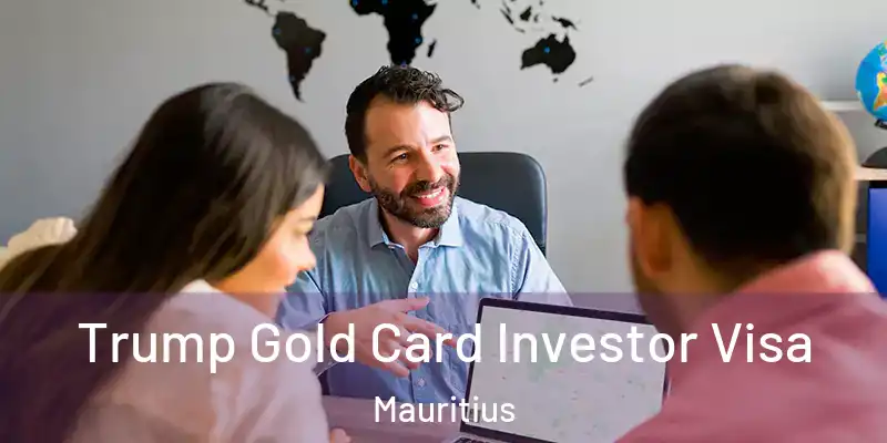 Trump Gold Card Investor Visa Mauritius