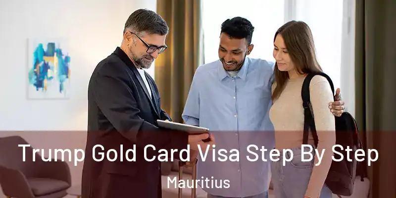 Trump Gold Card Visa Step By Step Mauritius