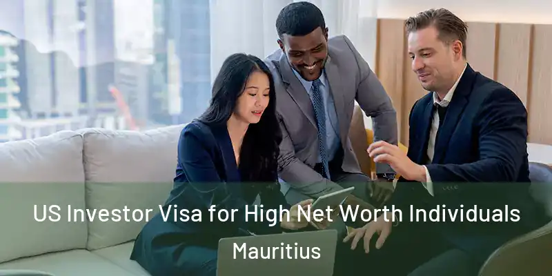 US Investor Visa for High Net Worth Individuals Mauritius