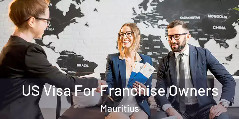  US Visa For Franchise Owners Mauritius