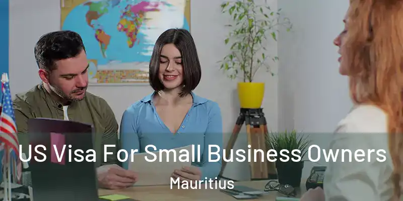US Visa For Small Business Owners Mauritius