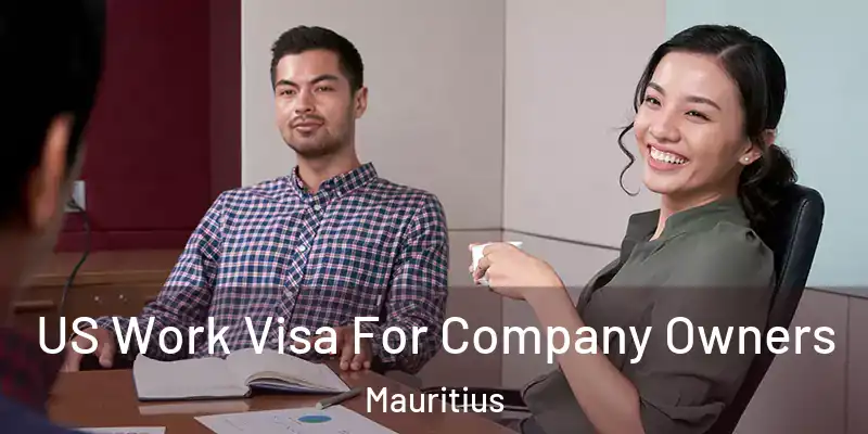US Work Visa For Company Owners Mauritius