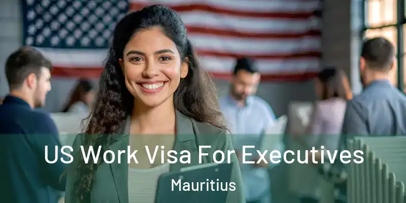 US Work Visa For Executives Mauritius