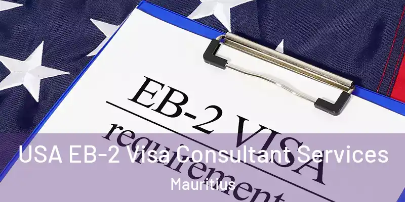 USA EB-2 Visa Consultant Services Mauritius