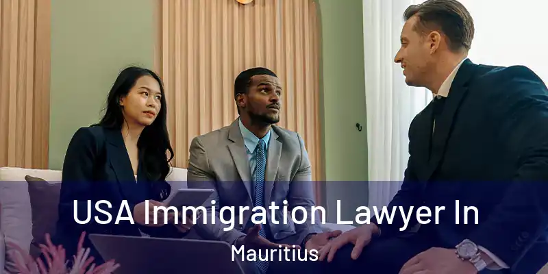 USA Immigration Lawyer In Mauritius